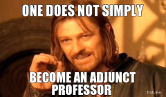 one-does-not-simply-become-an-adjunct-professor