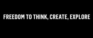 Freedom to think, create and explore