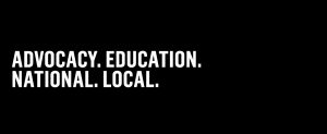 Advocacy. Education. National. Local.