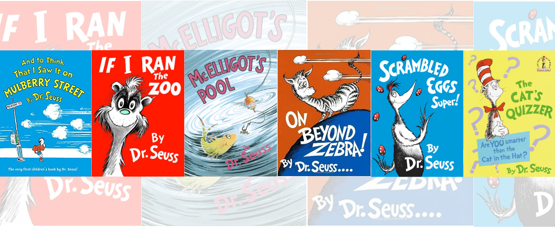 Six books will no longer be published by Dr Seuss Enterprises due to racist imagery: And to think that I saw it on Mulberry Street; If I Ran the Zoo; McElligot's Pool; On Beyond Zebra!; Scrambled Eggs Super!; The Cat's Quizzer